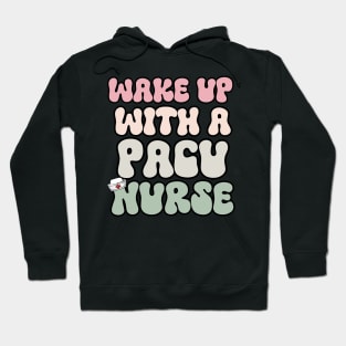 Wake Up With A Pacu Nurse Hoodie